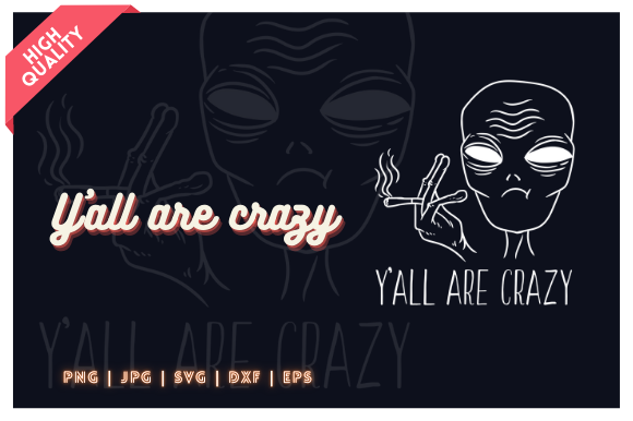 Download Y'all Are Crazy - Alien Illustration - Alien Collection