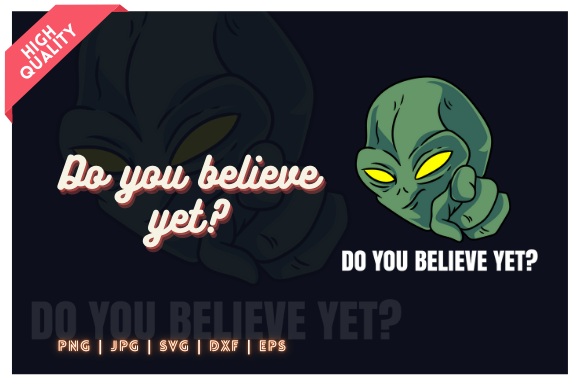 Download Do You Believe Yet? Alien Illustration - Alien Collection